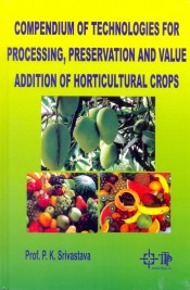 Cover of Compendium of Technologies for Processing, Preservation and Value Addition of Horticultural Crops